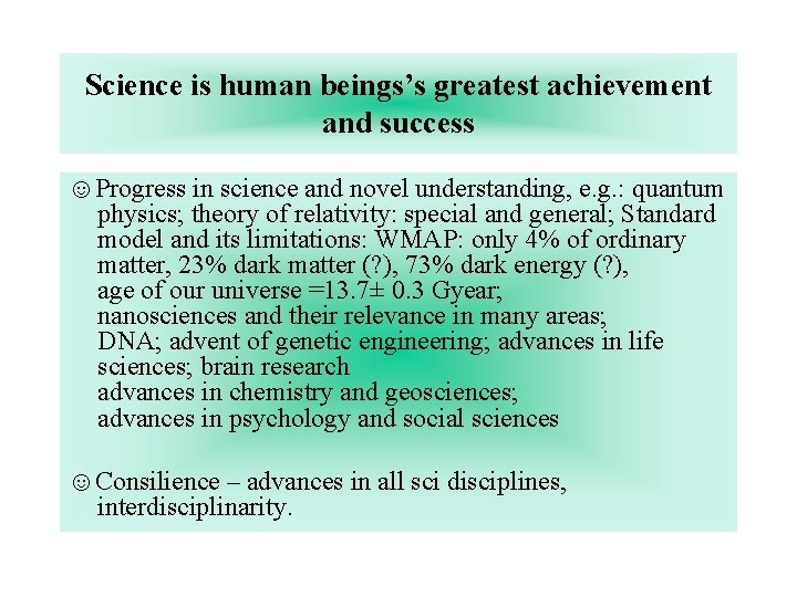 Science is human beings’s greatest achievement and success ☺Progress in science and novel understanding,