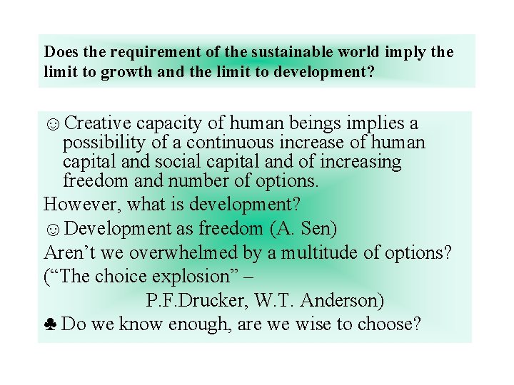 Does the requirement of the sustainable world imply the limit to growth and the