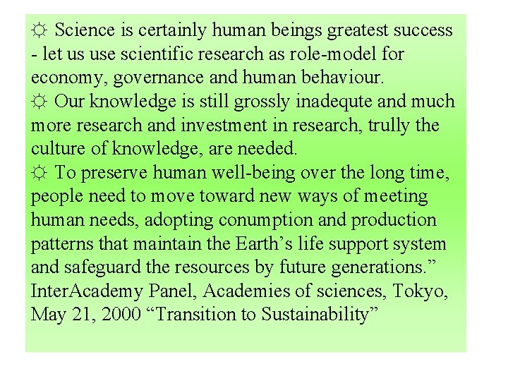 ☼ Science is certainly human beings greatest success - let us use scientific research