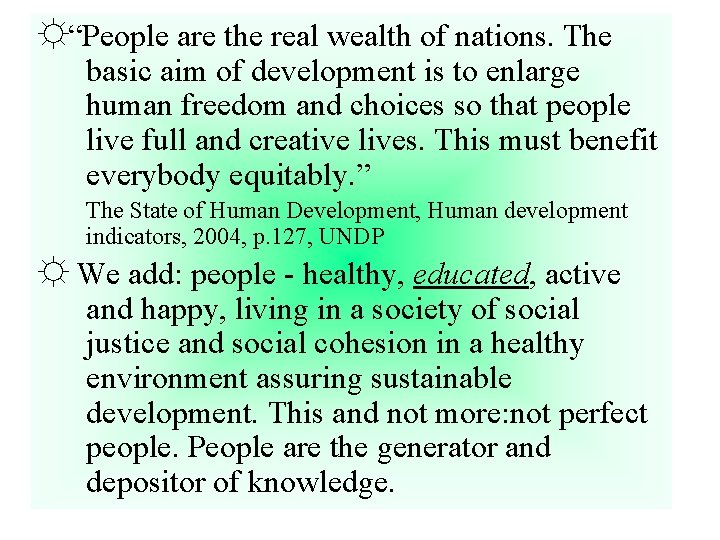 ☼“People are the real wealth of nations. The basic aim of development is to