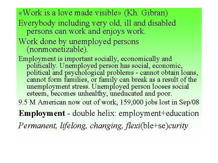  «Work is a love made visible» (Kh. Gibran) Everybody including very old, ill