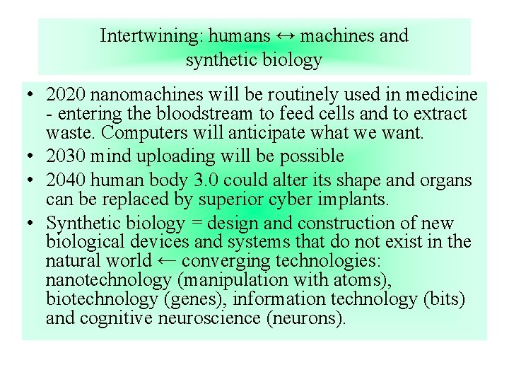 Intertwining: humans ↔ machines and synthetic biology • 2020 nanomachines will be routinely used