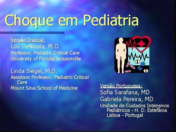 Choque em Pediatria Versão Original: Lou De. Nicola, M. D. Professor, Pediatric Critical Care