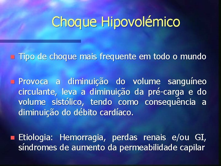 Choque Hipovolémico n Tipo de choque mais frequente em todo o mundo n Provoca