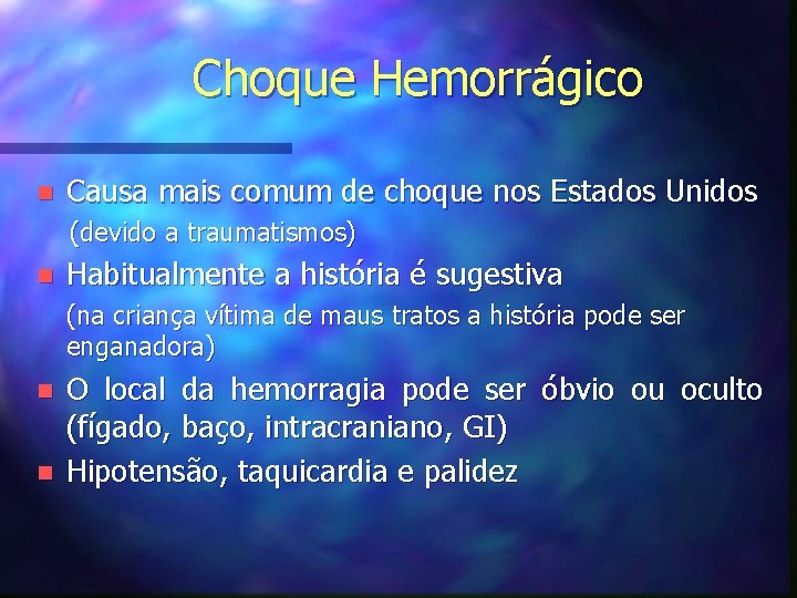 Choque Hemorrágico n Causa mais comum de choque nos Estados Unidos (devido a traumatismos)