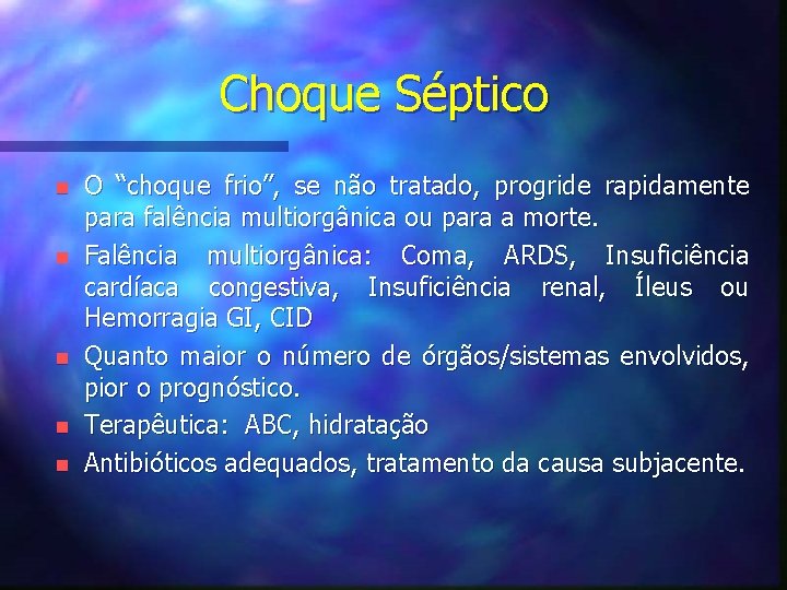 Choque Séptico n n n O “choque frio”, se não tratado, progride rapidamente para