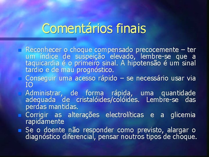 Comentários finais n n n Reconhecer o choque compensado precocemente – ter um índice