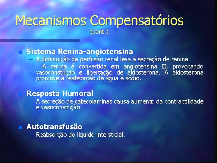 Mecanismos Compensatórios (cont. ) n Sistema Renina-angiotensina n Resposta Humoral n Autotransfusão – A