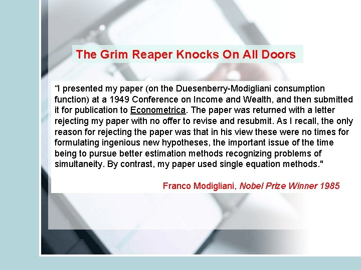 The Grim Reaper Knocks On All Doors “I presented my paper (on the Duesenberry-Modigliani