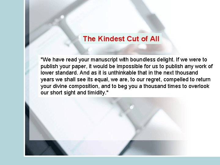 The Kindest Cut of All "We have read your manuscript with boundless delight. If