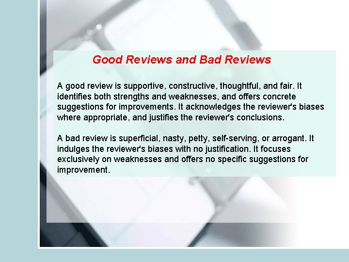 Good Reviews and Bad Reviews A good review is supportive, constructive, thoughtful, and fair.