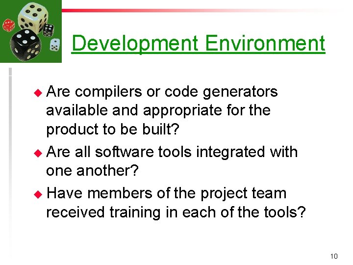 Development Environment u Are compilers or code generators available and appropriate for the product