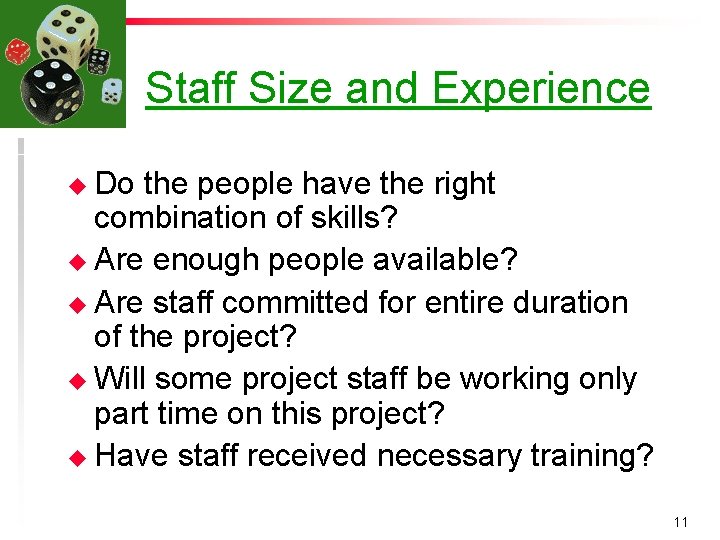 Staff Size and Experience u Do the people have the right combination of skills?