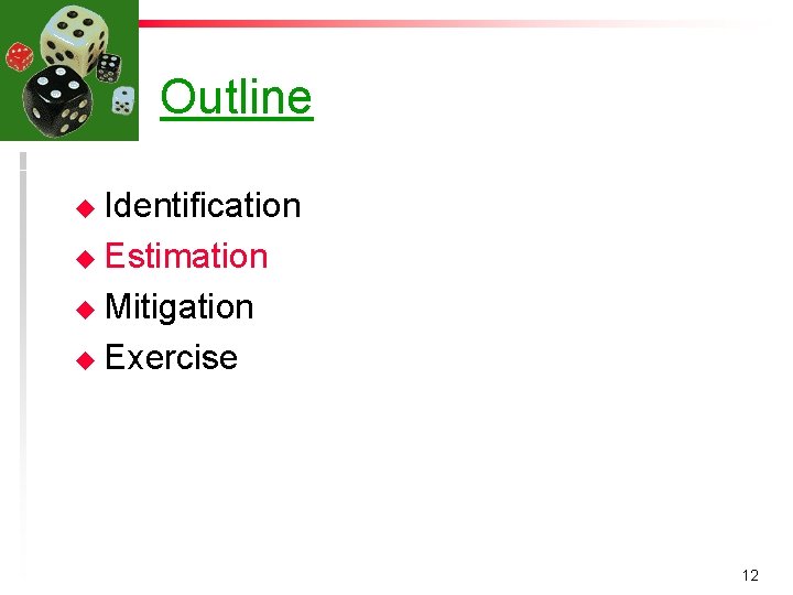 Outline u Identification u Estimation u Mitigation u Exercise 12 