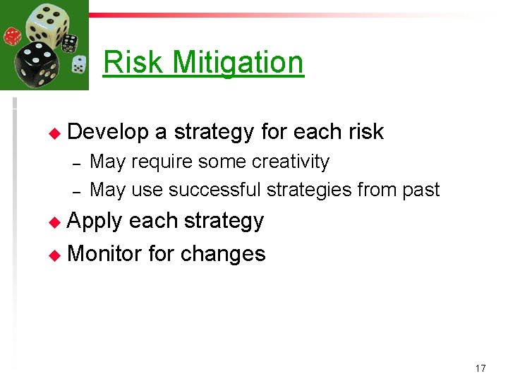 Risk Mitigation u Develop – – a strategy for each risk May require some