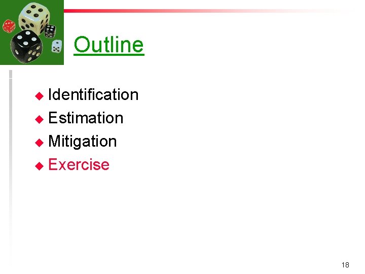 Outline u Identification u Estimation u Mitigation u Exercise 18 