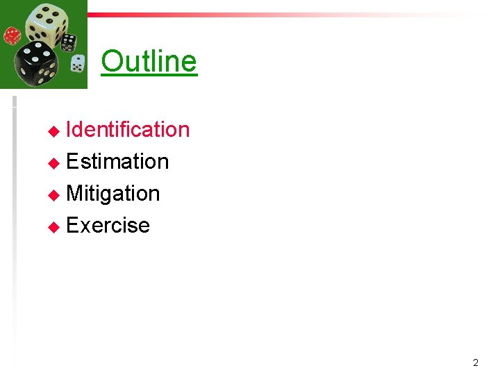 Outline u Identification u Estimation u Mitigation u Exercise 2 