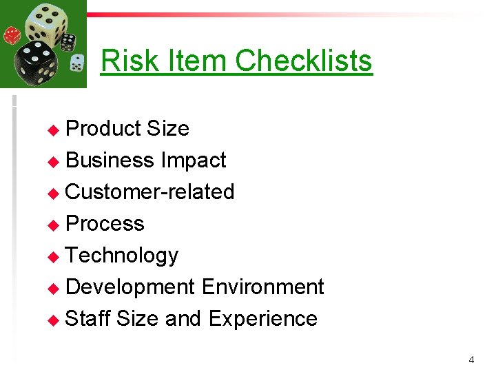 Risk Item Checklists u Product Size u Business Impact u Customer-related u Process u