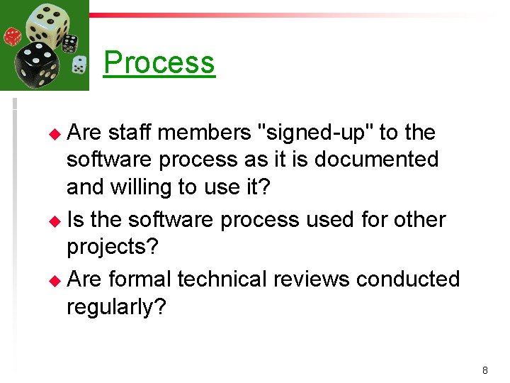 Process u Are staff members "signed-up" to the software process as it is documented