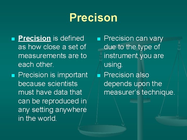 Precison n n Precision is defined as how close a set of measurements are