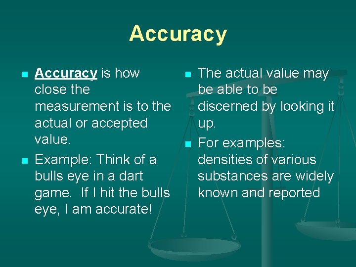 Accuracy n n Accuracy is how close the measurement is to the actual or