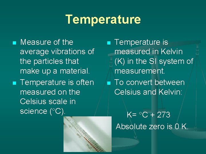 Temperature n n Measure of the average vibrations of the particles that make up