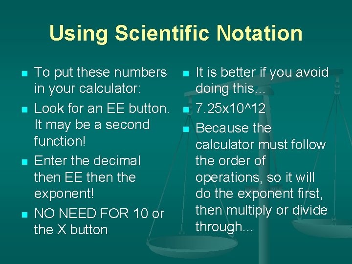 Using Scientific Notation n n To put these numbers in your calculator: Look for