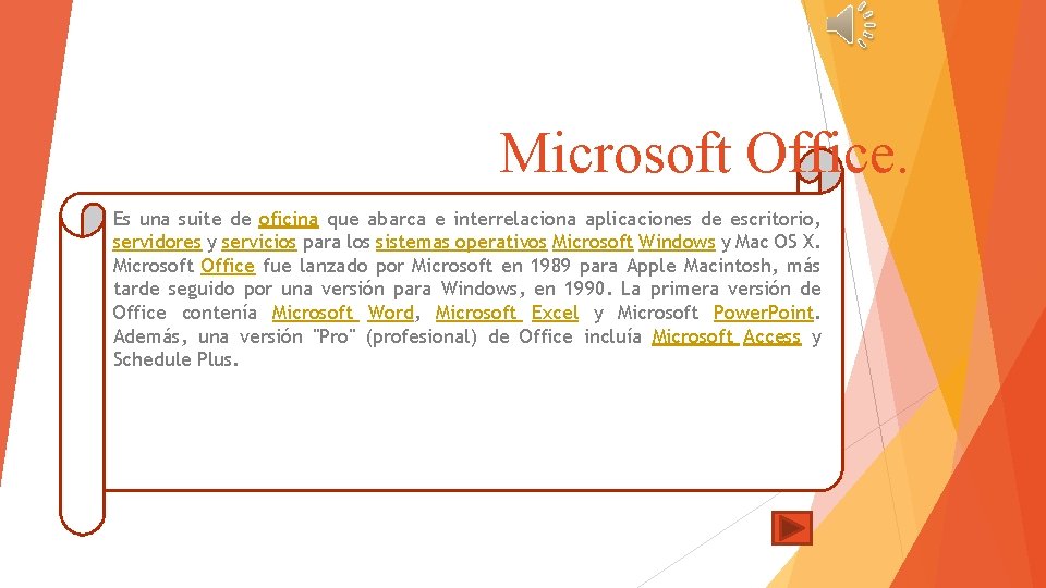 Microsoft Office. Es una suite de oficina que abarca e interrelaciona aplicaciones de escritorio,
