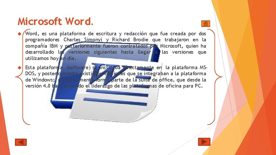 Microsoft Word, es una plataforma de escritura y redacción que fue creada por dos