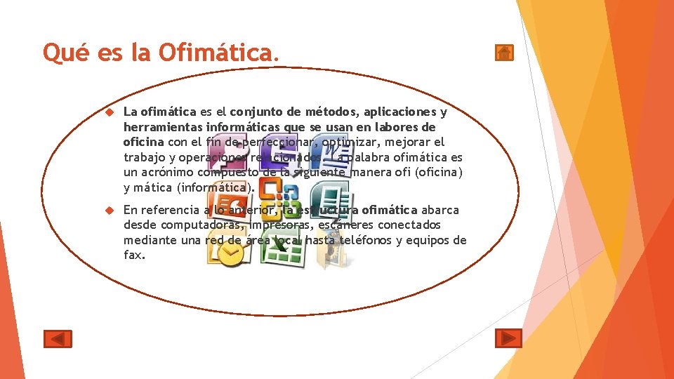 Qué es la Ofimática. La ofimática es el conjunto de métodos, aplicaciones y herramientas