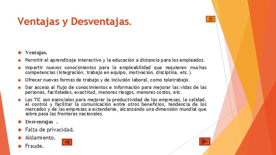 Ventajas y Desventajas. Ventajas. Permitir el aprendizaje interactivo y la educación a distancia para