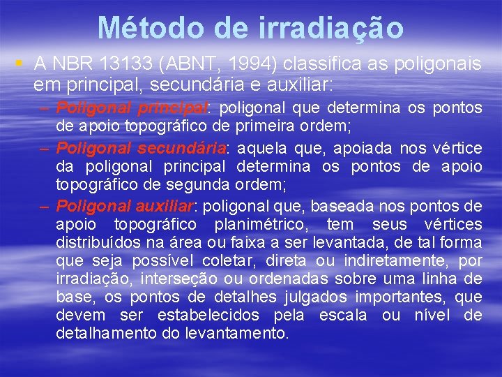 Método de irradiação § A NBR 13133 (ABNT, 1994) classifica as poligonais em principal, Método de irradiação § A NBR 13133 (ABNT, 1994) classifica as poligonais em principal,