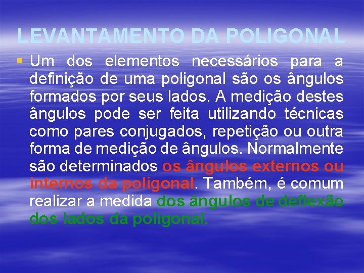 LEVANTAMENTO DA POLIGONAL § Um dos elementos necessários para a definição de uma poligonal LEVANTAMENTO DA POLIGONAL § Um dos elementos necessários para a definição de uma poligonal