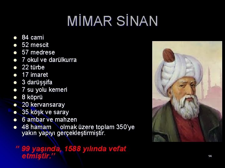 MİMAR SİNAN l l l l 84 cami 52 mescit 57 medrese 7 okul MİMAR SİNAN l l l l 84 cami 52 mescit 57 medrese 7 okul