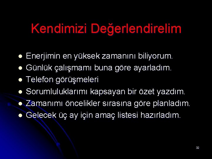 Kendimizi Değerlendirelim l l l Enerjimin en yüksek zamanını biliyorum. Günlük çalışmamı buna göre Kendimizi Değerlendirelim l l l Enerjimin en yüksek zamanını biliyorum. Günlük çalışmamı buna göre