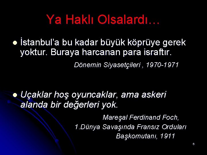 Ya Haklı Olsalardı… l İstanbul’a bu kadar büyük köprüye gerek yoktur. Buraya harcanan para Ya Haklı Olsalardı… l İstanbul’a bu kadar büyük köprüye gerek yoktur. Buraya harcanan para