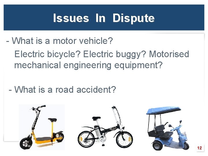 Issues In Dispute - What is a motor vehicle? Electric bicycle? Electric buggy? Motorised