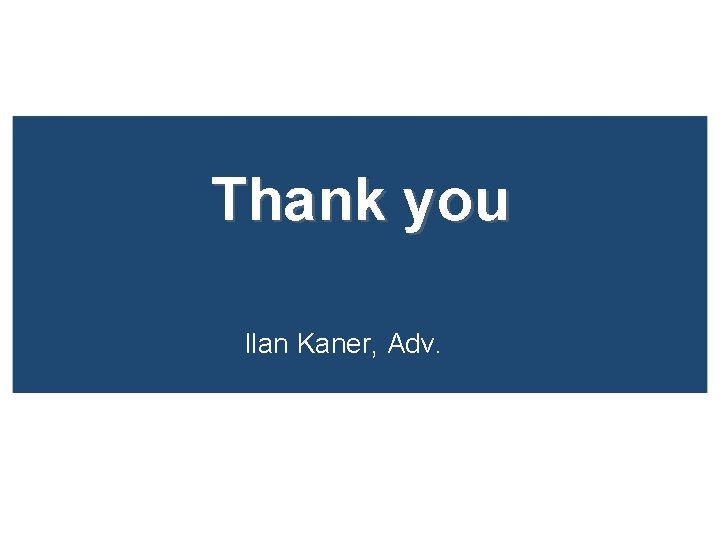 Thank you Ilan Kaner, Adv. 