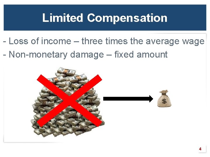 Limited Compensation - Loss of income – three times the average wage - Non-monetary