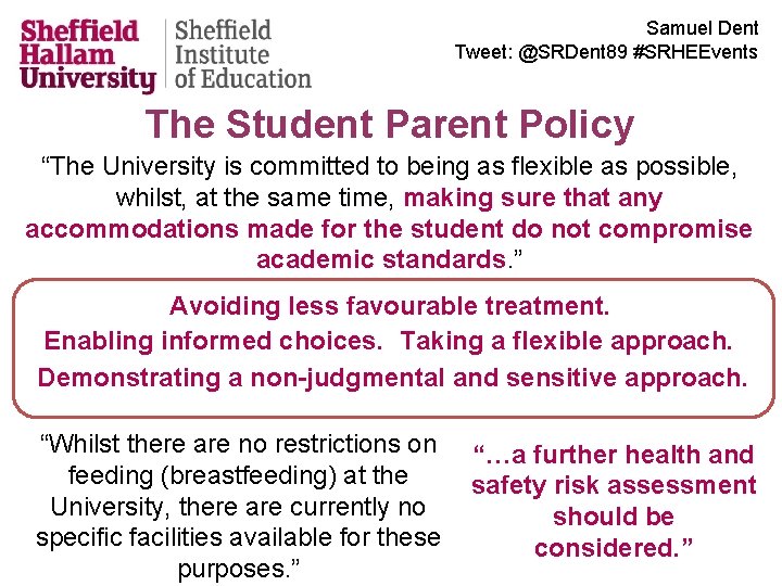 Samuel Dent Tweet: @SRDent 89 #SRHEEvents The Student Parent Policy “The University is committed