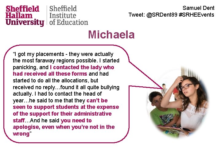 Samuel Dent Tweet: @SRDent 89 #SRHEEvents Michaela “I got my placements - they were