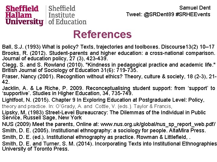 Samuel Dent Tweet: @SRDent 89 #SRHEEvents References Ball, S. J. (1993) What is policy?