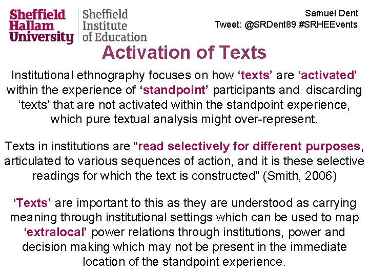 Samuel Dent Tweet: @SRDent 89 #SRHEEvents Activation of Texts Institutional ethnography focuses on how