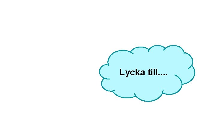 Lycka till. . 