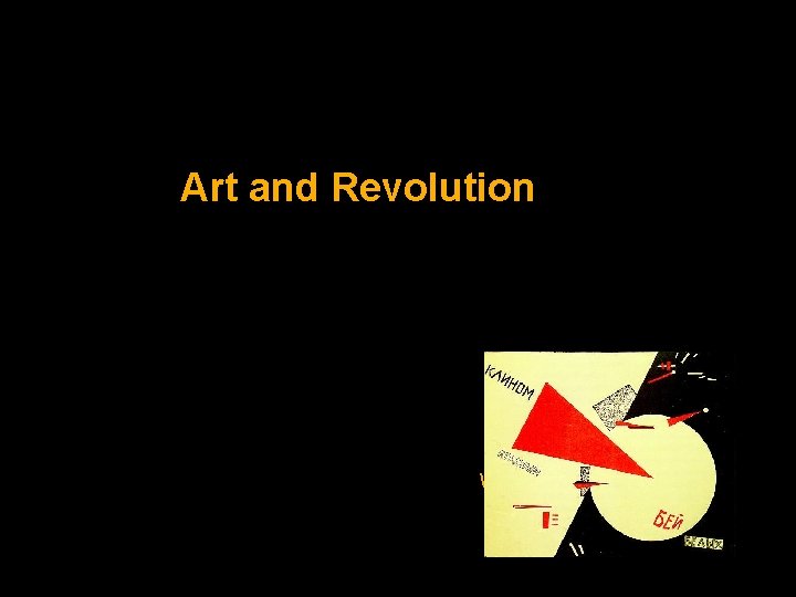 Art and Revolution William V. Ganis, Ph. D 