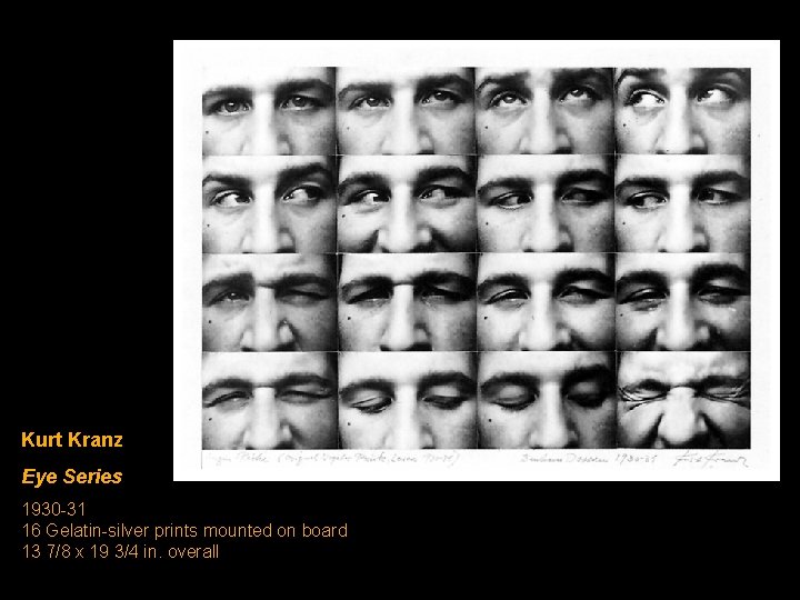 Kurt Kranz Eye Series 1930 -31 16 Gelatin-silver prints mounted on board 13 7/8