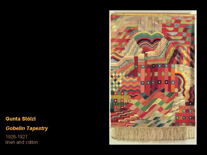 Gunta Stölzl Gobelin Tapestry 1926 -1927 linen and cotton 