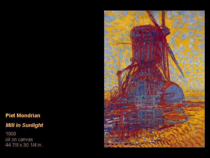 Piet Mondrian Mill in Sunlight 1908 oil on canvas 44 7/8 x 30 1/4