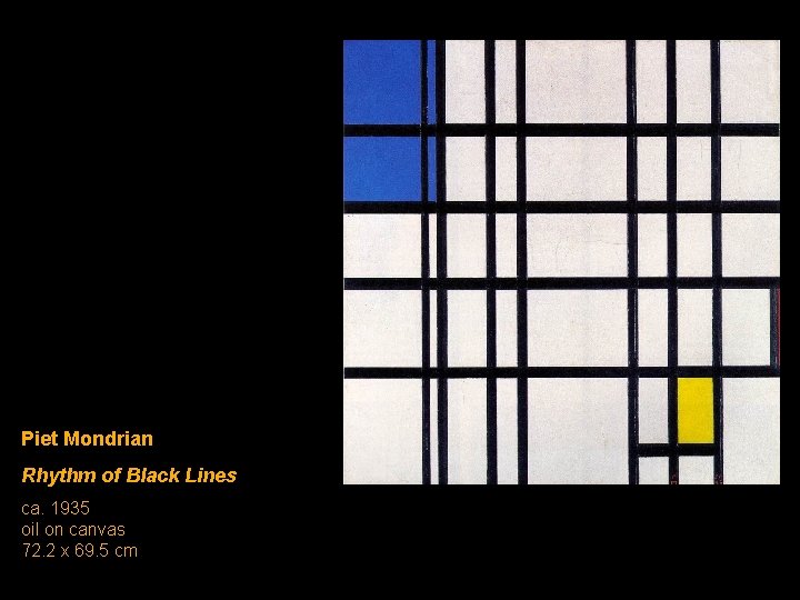 Piet Mondrian Rhythm of Black Lines ca. 1935 oil on canvas 72. 2 x