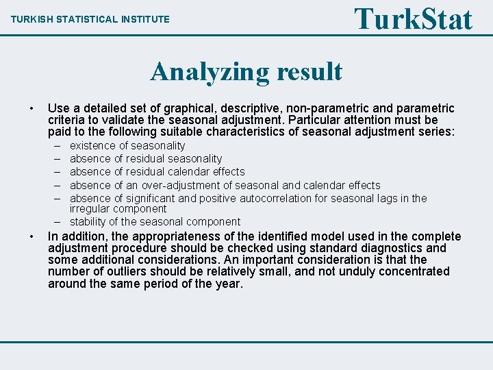 TURKISH STATISTICAL INSTITUTE Turk. Stat Analyzing result • Use a detailed set of graphical,